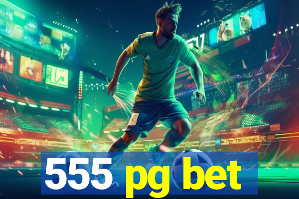 555 pg bet